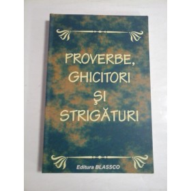 PROVERBE, GHICITORI SI STRIGATURI 